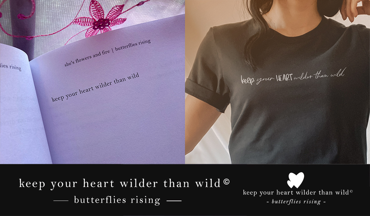 keep your heart wilder than wild tshirts - butterflies rising collection