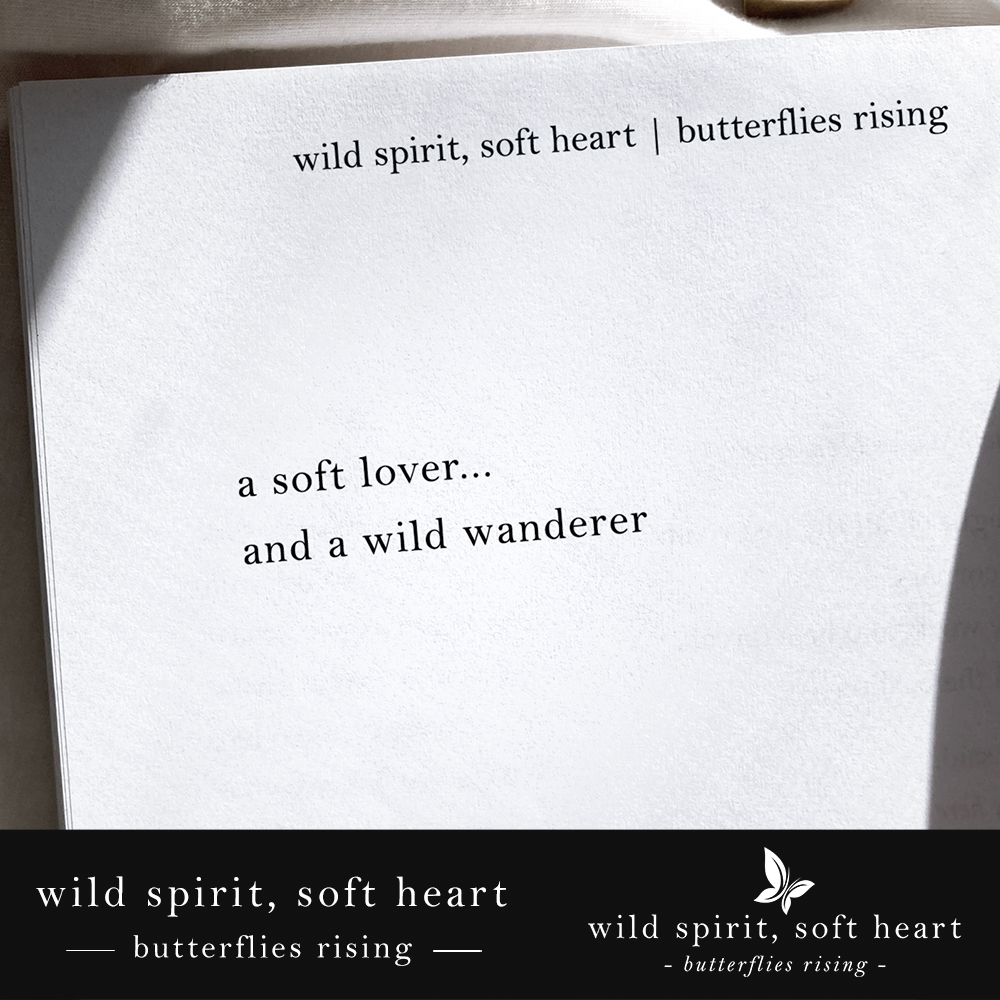 a soft lover, and a wild wanderer