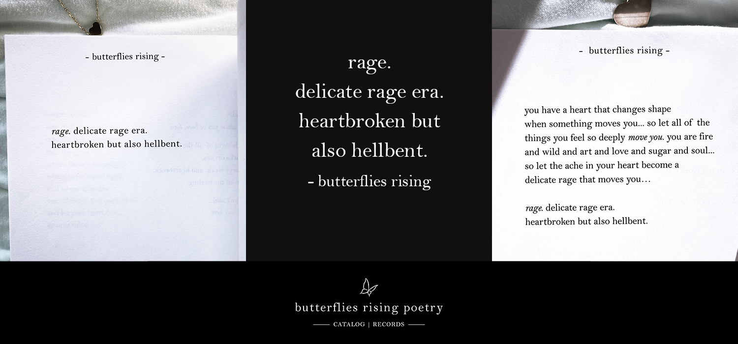 rage. delicate rage era. heartbroken but also hellbent.